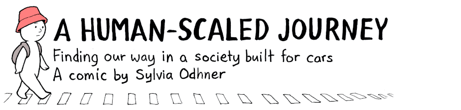 A Human-Scaled Journey: Finding our way in a society built for cars, a comic by Sylvia Odhner