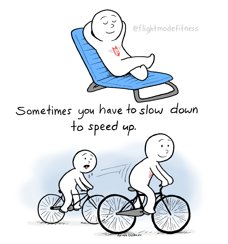Sometimes you have to slow down to speed up.
